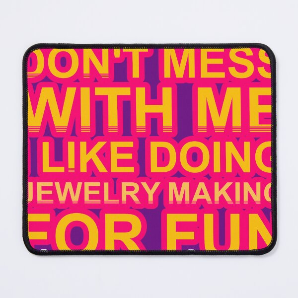 Item preview, Don'T Mess With I Like Doing Jewelry Making For Fun designed and sold by TheIconSmith.