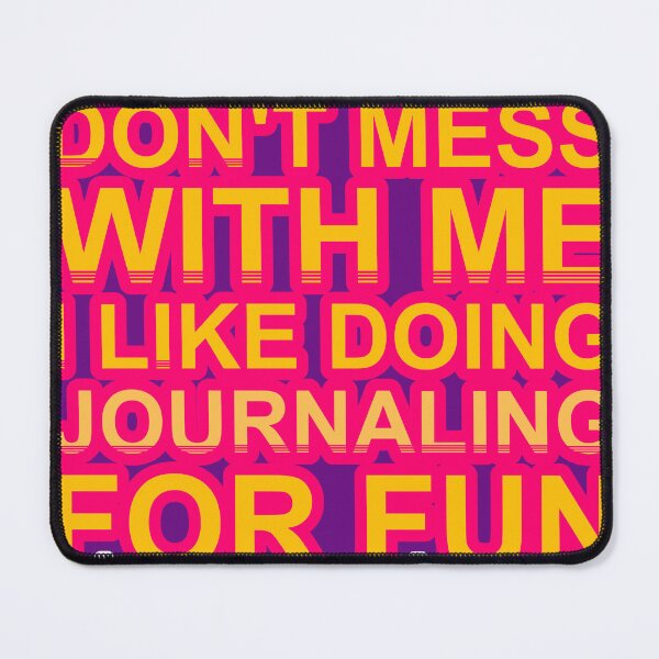 Item preview, Don'T Mess With I Like Doing Journaling For Fun designed and sold by TheIconSmith.
