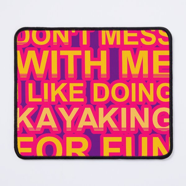 Item preview, Don'T Mess With I Like Doing Kayaking For Fun designed and sold by TheIconSmith.