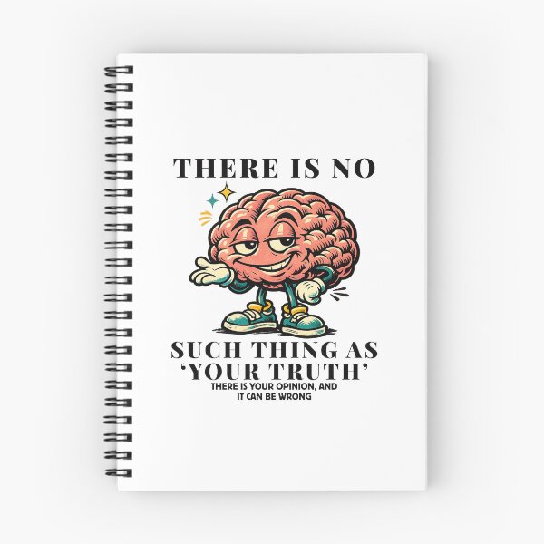 Item preview, There is no such thing 'your truth' there is your opinion, and it can be wrong designed and sold by Peerless-Prime.