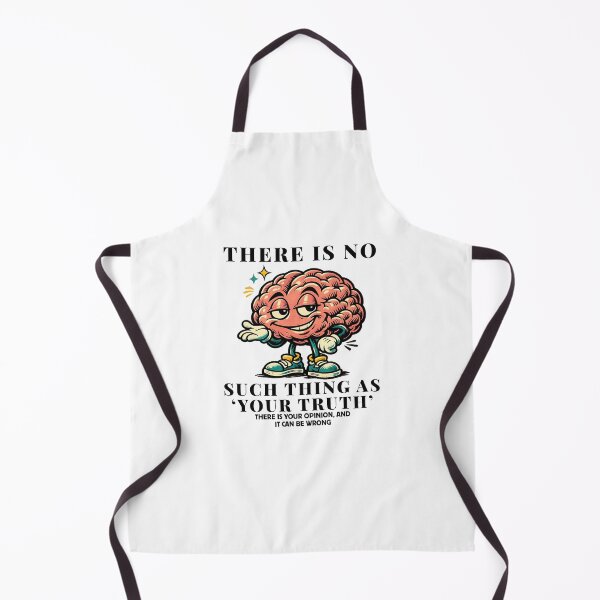 Item preview, There is no such thing 'your truth' there is your opinion, and it can be wrong designed and sold by Peerless-Prime.