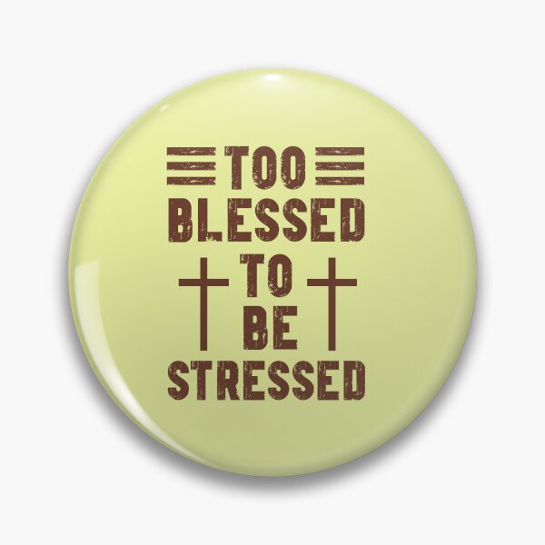 Item preview, Too Blessed to be Stressed  designed and sold by Kokopuff2.