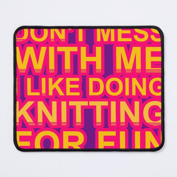 Item preview, Don'T Mess With I Like Doing Knitting For Fun designed and sold by TheIconSmith.