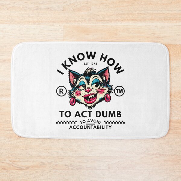 Item preview, I know how to act dumb to avoid accountability designed and sold by Peerless-Prime.