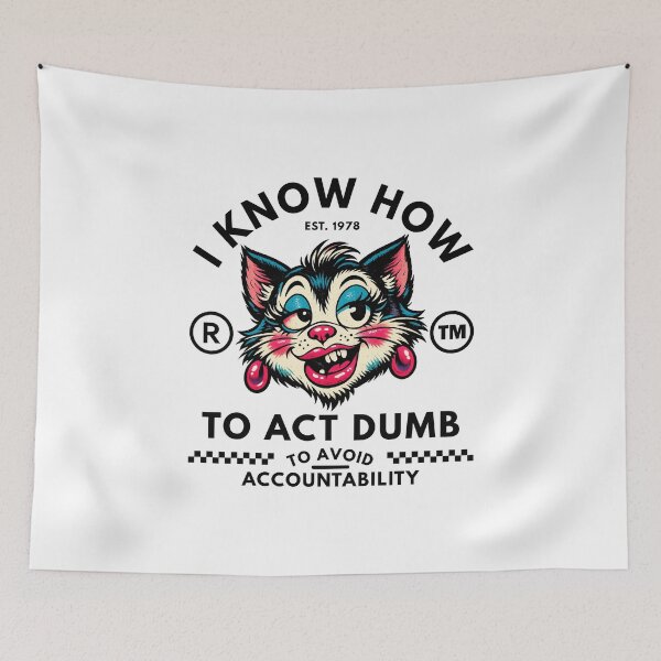 Item preview, I know how to act dumb to avoid accountability designed and sold by Peerless-Prime.