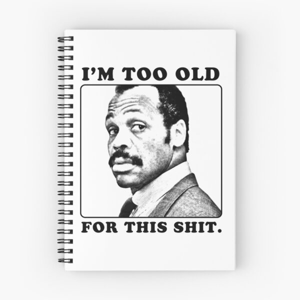 Item preview, Roger Murtaugh Too Old Movie Quote Design designed and sold by CoyBalistreri.