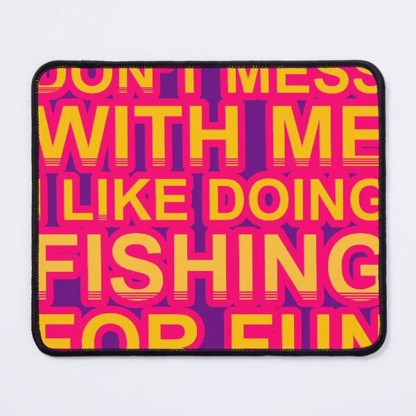 Item preview, Don'T Mess With I Like Doing Fishing For Fun designed and sold by TheIconSmith.