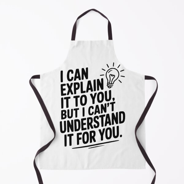 Item preview, I Can Explain It To You But I Can't Understand It For You designed and sold by Frank Ring.
