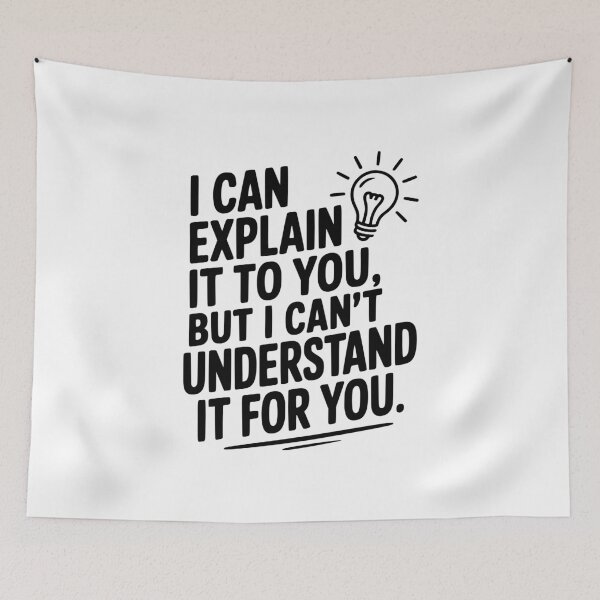 Item preview, I Can Explain It To You But I Can't Understand It For You designed and sold by Frank Ring.