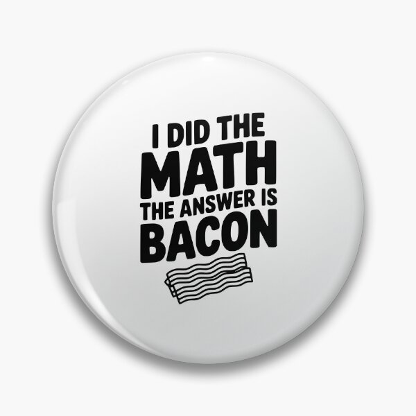 Item preview, I Did The Math The Answer Is Bacon designed and sold by Frank Ring.