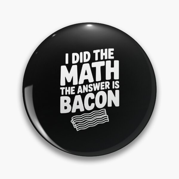 Item preview, I Did The Math The Answer Is Bacon designed and sold by Frank Ring.