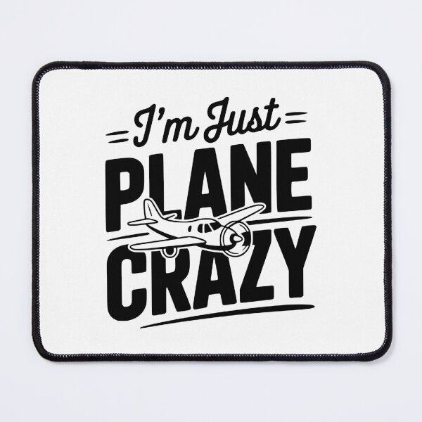 Item preview, I'm Just Plane Crazy designed and sold by Frank Ring.