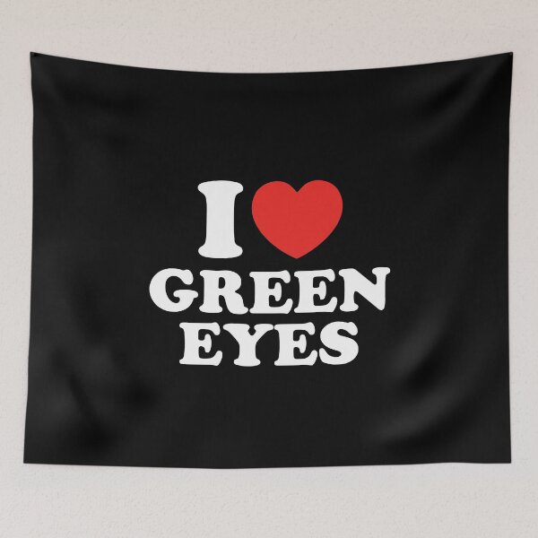 Item preview, I Love Green Eyes designed and sold by shitpostee.