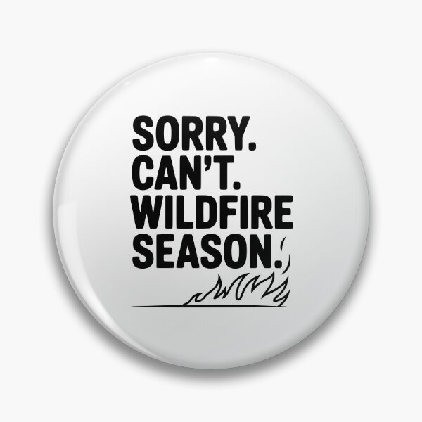Item preview, Sorry. Can't. Wildfire Season. designed and sold by Frank Ring.