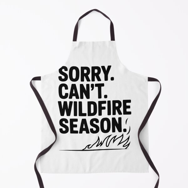 Item preview, Sorry. Can't. Wildfire Season. designed and sold by Frank Ring.