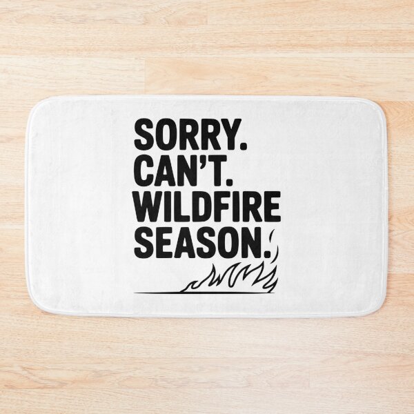 Item preview, Sorry. Can't. Wildfire Season. designed and sold by Frank Ring.