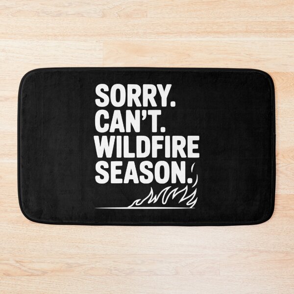 Item preview, Sorry. Can't. Wildfire Season. designed and sold by Frank Ring.