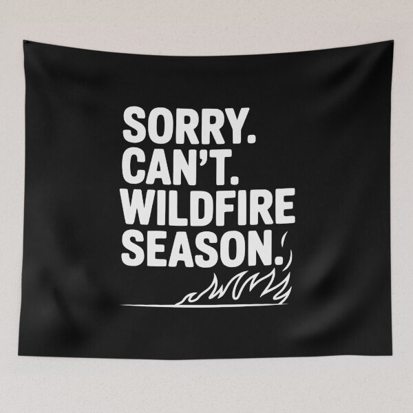 Item preview, Sorry. Can't. Wildfire Season. designed and sold by Frank Ring.