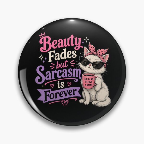 Item preview, Beauty Fades But Sarcasm Is Forever Cat designed and sold by Forged in the Warp.