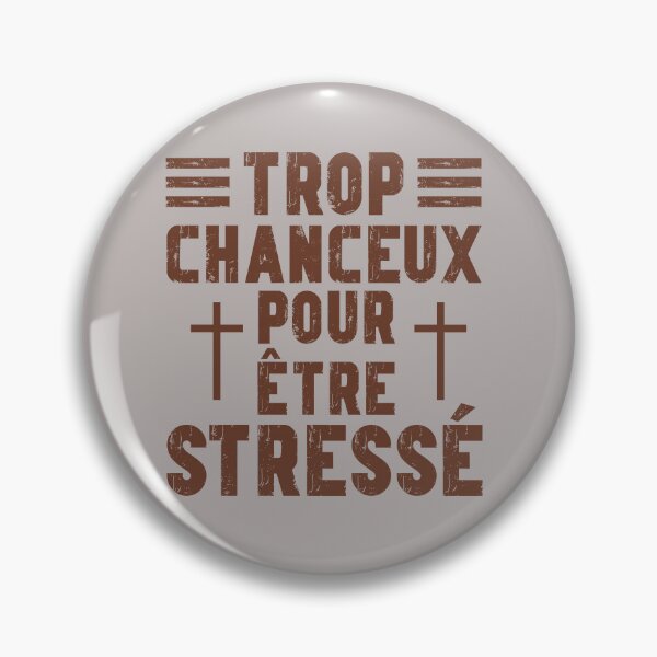 Item preview, Trop Chanceux pour être Stresse (Too Blessed to be Stressed in French) designed and sold by Kokopuff2.