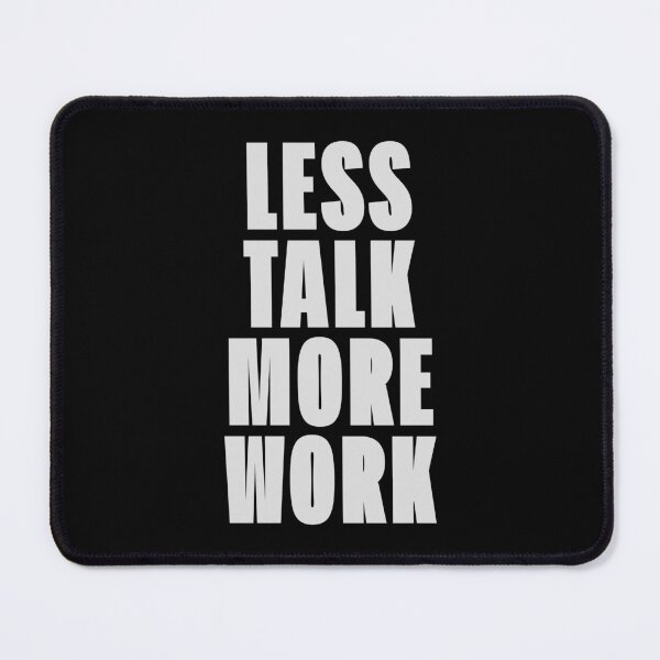 Item preview, Less Talk More Work - Modern Statement Piece designed and sold by Enea Kelo.