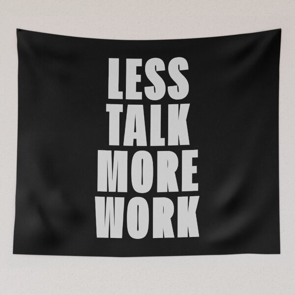 Item preview, Less Talk More Work - Modern Statement Piece designed and sold by Enea Kelo.