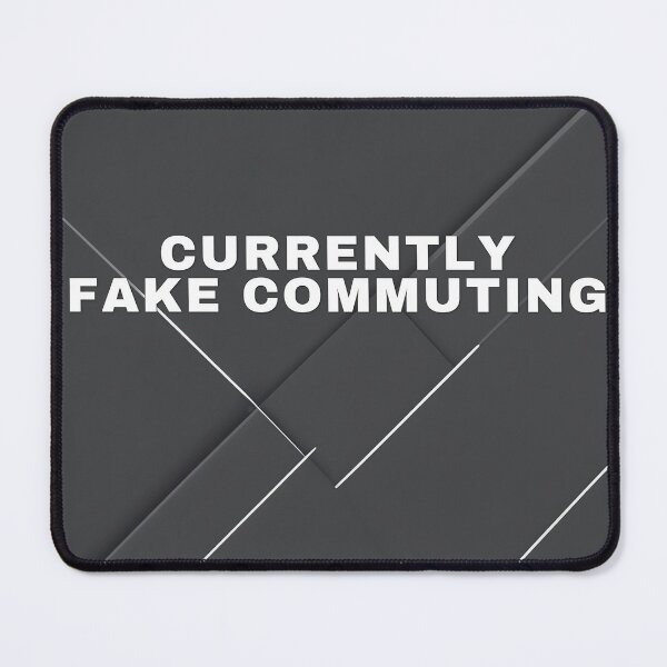 Item preview, Currently Fake Commuting designed and sold by WeAllFeltThat.