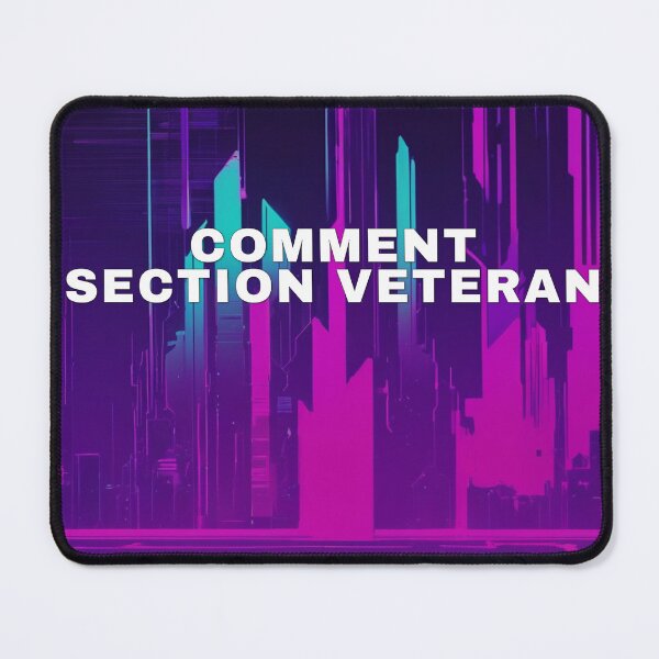 Item preview, Comment Section Veteran designed and sold by WeAllFeltThat.