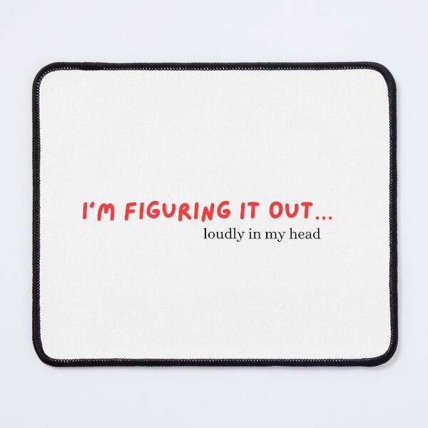Item preview, figuring it out loudly in my head funny anxiety relatable quote gift mental health tshirt mug designed and sold by THE JAVE STUDIOS.