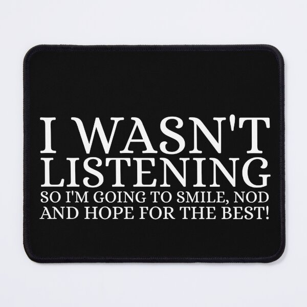 Item preview, I Wasn't Listening Funny Sarcastic Adult Humor designed and sold by Dondonmart.