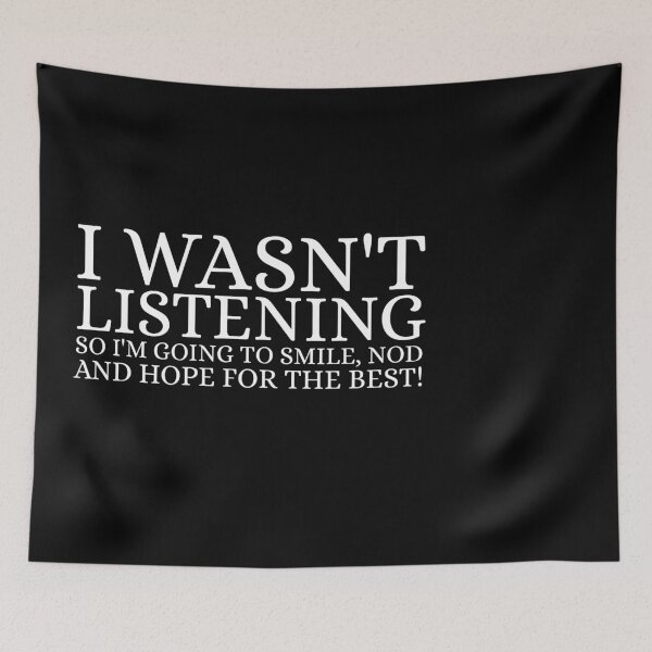Item preview, I Wasn't Listening Funny Sarcastic Adult Humor designed and sold by Dondonmart.