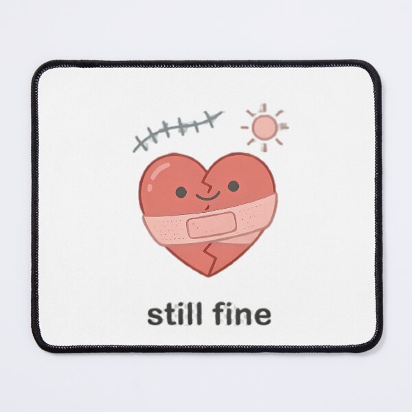Item preview, Still Fine - Healing Broken Heart Aesthetic designed and sold by LYZ7VANI.