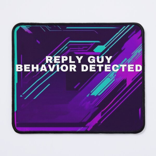 Item preview, Reply Guy Behavior Detected designed and sold by WeAllFeltThat.