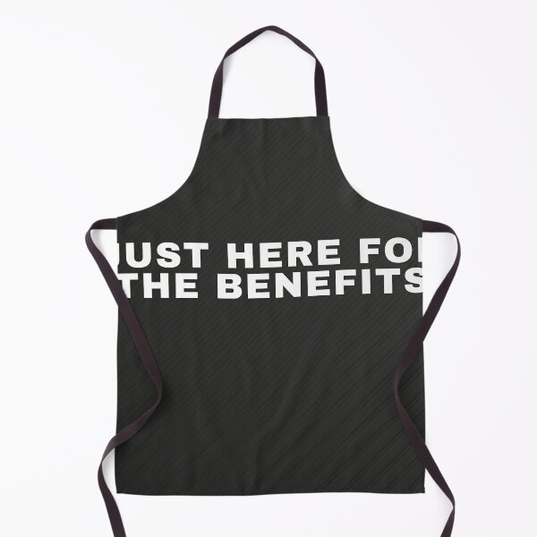 Item preview, Just Here For The Benefits designed and sold by WeAllFeltThat.