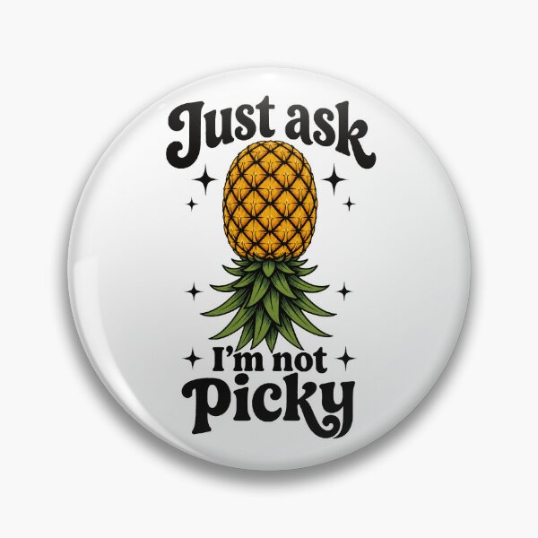 Item preview, Just Ask I’m Not Picky Pineapple Humor Graphic designed and sold by JackCurtis1991.