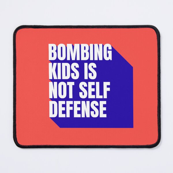 Item preview, Bombing Kids in NOT Self-Defense | Anti-War, Pro-Peace designed and sold by leftyshirts.