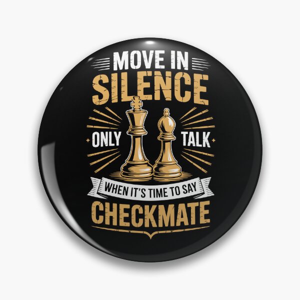 Item preview, Move in silence, only talk when it’s time to say checkmate designed and sold by jkrphoto.
