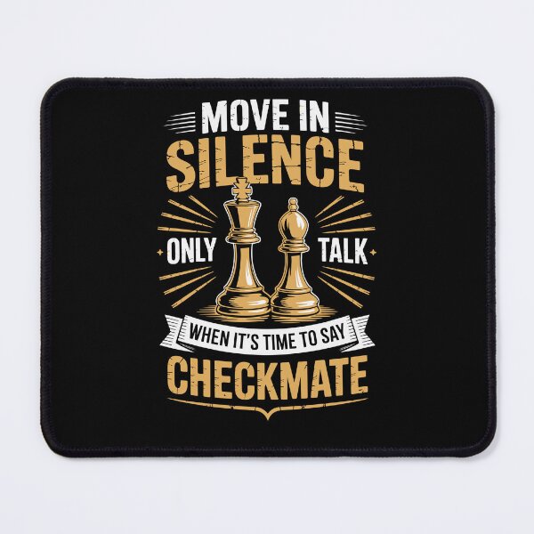 Item preview, Move in silence, only talk when it’s time to say checkmate designed and sold by jkrphoto.