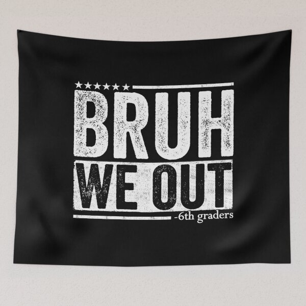 Item preview, Bruh We Out -6th Graders Funny Sixth Grade End Of School Student designed and sold by 76Valeria.