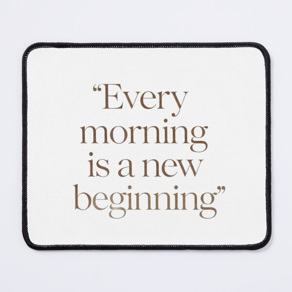 Item preview, Every Morning is a New Beginning - Quote Design designed and sold by montaodujour.