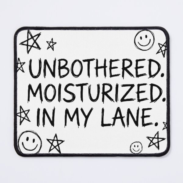 Item preview, Unbothered Moisturized In My Lane – Funny Aesthetic Quote Confident Energy Design. designed and sold by UniqueArtsOnly.
