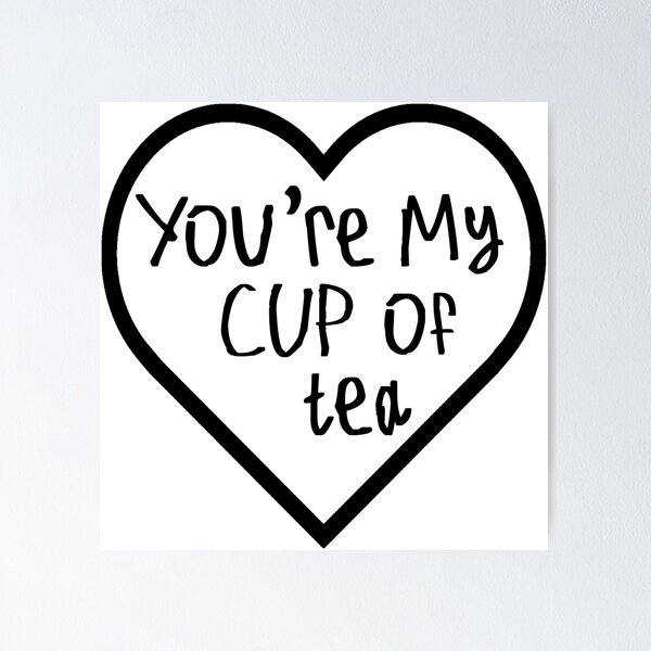Item preview, You're My Cup of Tea designed and sold by kinpirks.