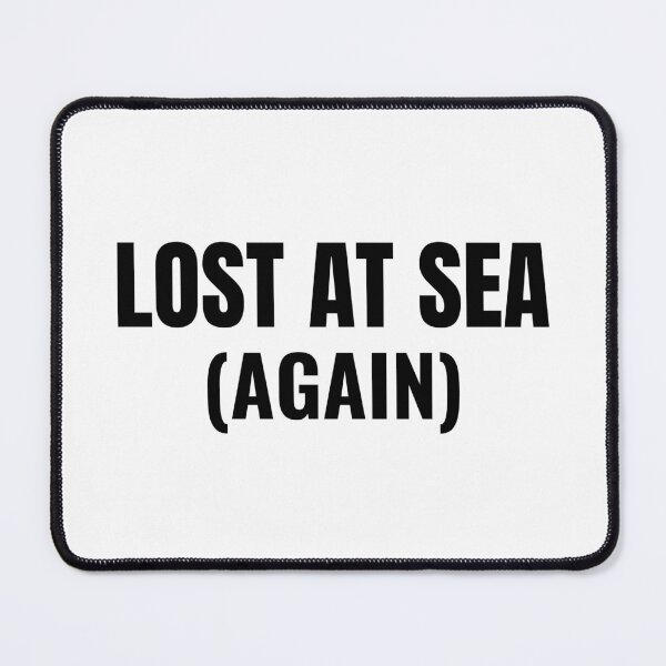 Item preview, Lost at Sea (Again) (Black) designed and sold by ShipCrewNation.