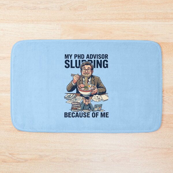 Item preview, Sarcastic PhD Quote My Advisor Slurping Because of Me Funny Gift for Scientists Researchers Graduation designed and sold by Im-Ara.