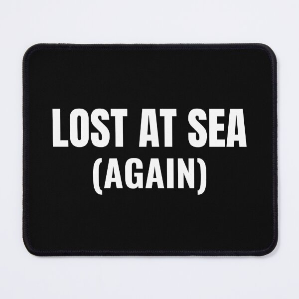 Item preview, Lost at Sea (Again) (White) designed and sold by ShipCrewNation.
