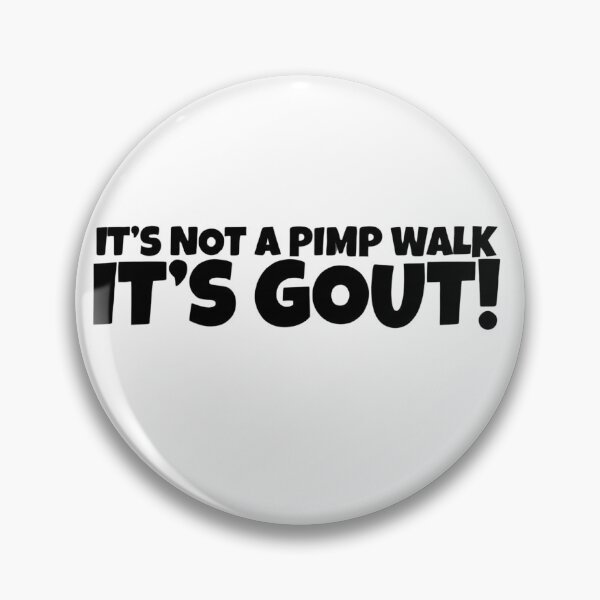 Item preview,  It's Not A Pimp Walk It's Gout Funny Medical Humor designed and sold by VGAfanatic.