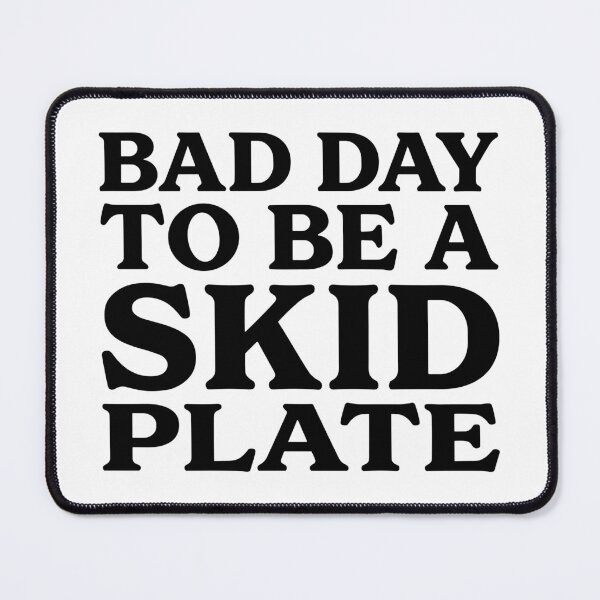 Item preview, Bad Day To Be A Skid Plate Funny Off Road 4x4 designed and sold by ironicmuscle.