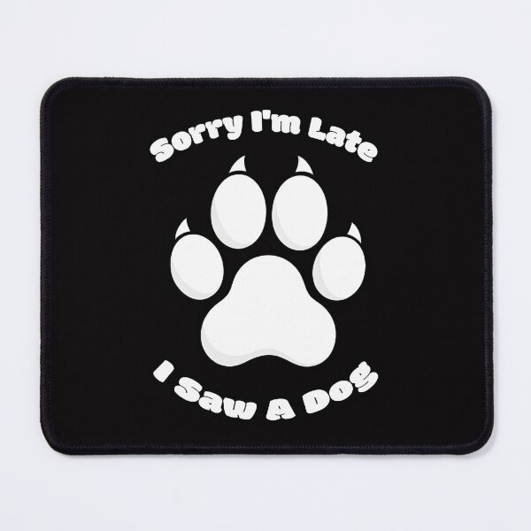 Item preview, Sorry I'm Late I Saw A Dog Print designed and sold by DogLoveArt.