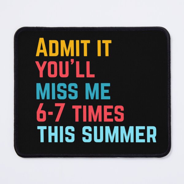 Item preview, Admit It You'll Miss Me 6 7 Times This Summer Last Day Of School  designed and sold by Thread&Fable.