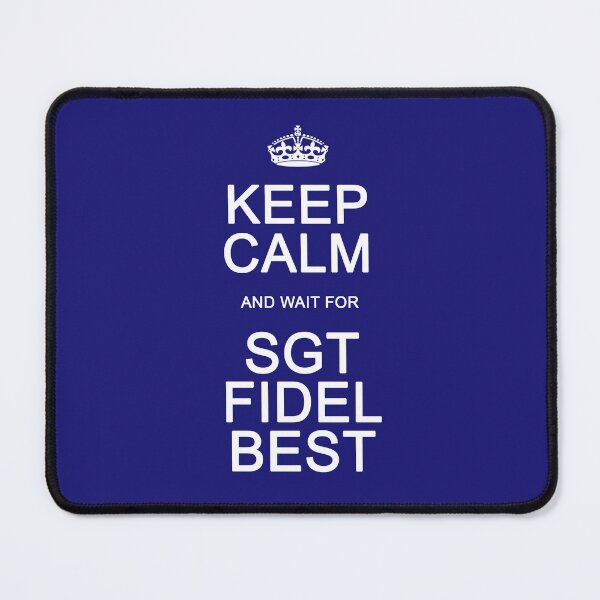 Item preview, Keep Calm and wait for Sgt. Fidel Best designed and sold by Normbot2000.